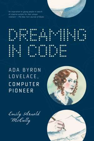 Dreaming in Code: ADA Byron Lovelace, Computer Pioneer de Emily Arnold Mccully