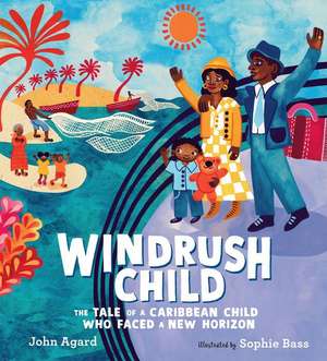 Windrush Child: The Tale of a Caribbean Child Who Faced a New Horizon de John Agard