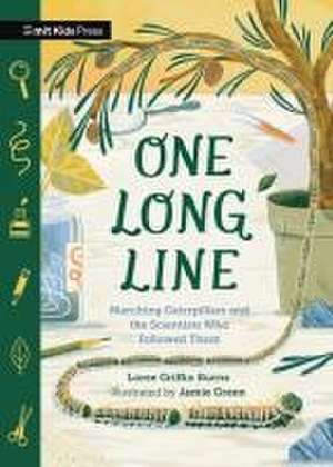 One Long Line: Marching Caterpillars and the Scientists Who Followed Them de Loree Burns