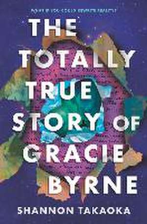 The Totally True Story of Gracie Byrne de Shannon Takaoka