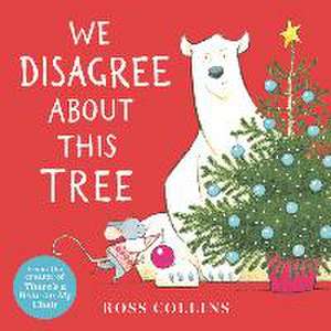 We Disagree about This Tree: A Christmas Story de Ross Collins