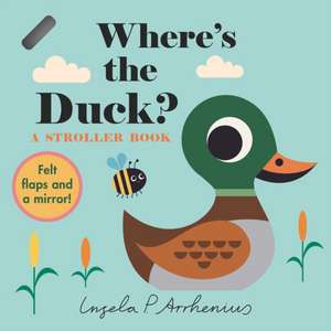 Where's the Duck?: A Stroller Book de Ingela P. Arrhenius