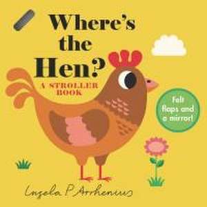 Where's the Hen?: A Stroller Book de Ingela P. Arrhenius