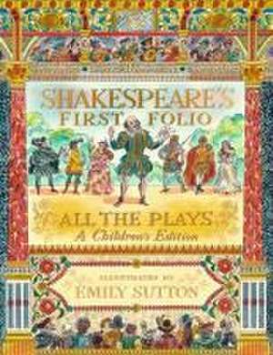 Shakespeare's First Folio: All the Plays: A Children's Edition de William Shakespeare