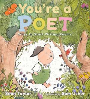 You're a Poet: Ways to Start Writing Poems de Sean Taylor