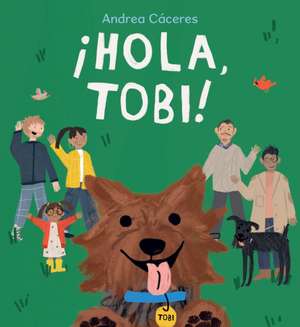 ¡Hola, Tobi! de Andrea Cáceres