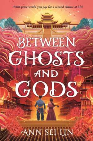 Between Ghosts and Gods de Ann Sei Lin