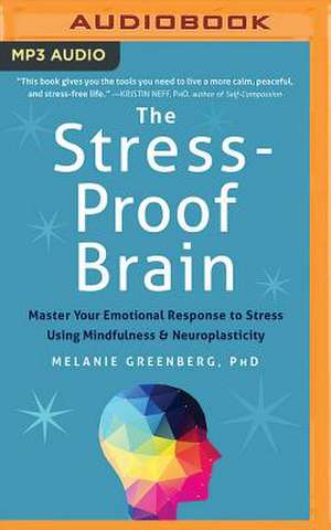 The Stress-Proof Brain de Melanie Greenberg