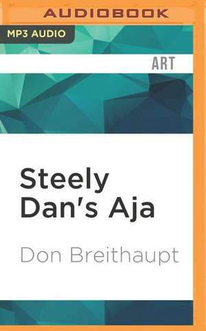 Steely Dan's Aja de Don Breithaupt