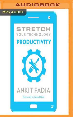 Stretch Your Technology Productivity de Ankit Fadia