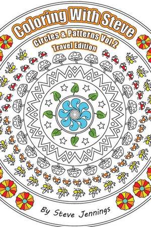 Coloring with Steve Circles and Patterns Vol.2 Travel Edition de Steve Jennings