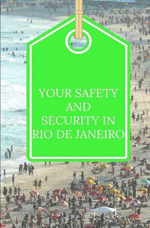 Your Safety and Security in Rio de Janeiro de Francis Okumu