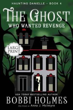 The Ghost Who Wanted Revenge de Bobbi Holmes