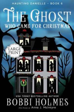 The Ghost Who Came for Christmas de Bobbi Holmes