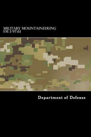 Military Mountaineering FM 3-97.61 de Department of Defense