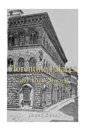 Florentine Palaces and Their Stories de Janet Ross