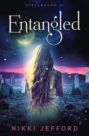 Entangled (Spellbound #1) de Nikki Jefford