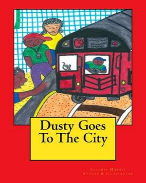 Dusty Goes to the City de Claudia B. Morris