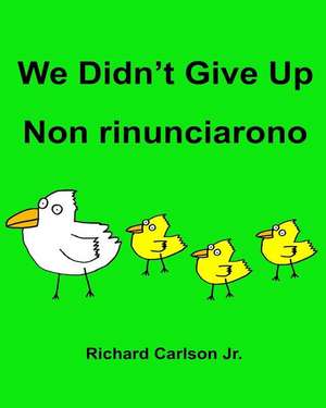 We Didn't Give Up Non Rinunciarono de Richard Carlson Jr