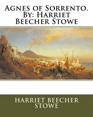 Agnes of Sorrento. by de Harriet Beecher Stowe