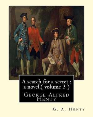 A Search for a Secret de G. a. Henty