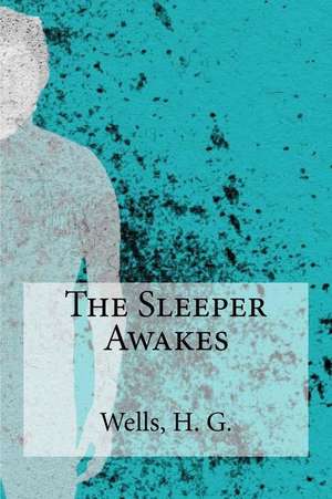 The Sleeper Awakes de H. G. Wells