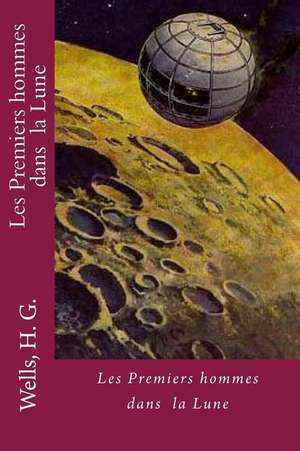 Les Premiers Hommes Dans La Lune de H. G. Wells