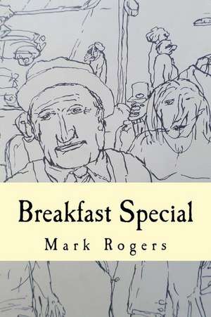 Breakfast Special de Mark Rogers