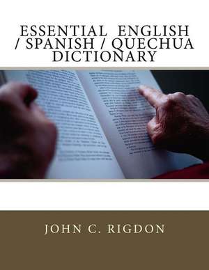 Essential English / Spanish / Quechua Dictionary de John C. Rigdon