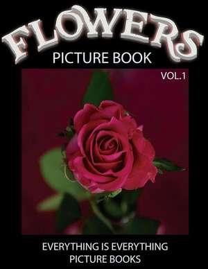 Flowers Picture Book Vol.1 (Everything Is Everything Picture Books) de Everything Is Everything Books