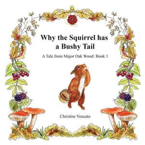 Why the Squirrel Has a Bushy Tail de Christine Vencato