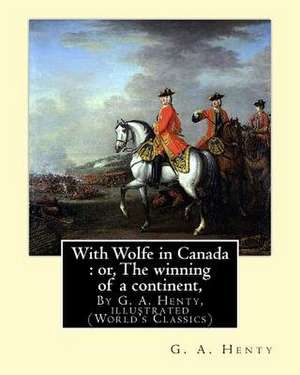 With Wolfe in Canada de G. a. Henty