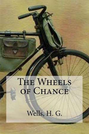 The Wheels of Chance de H. G. Wells