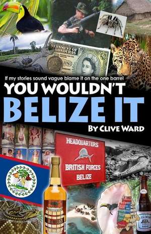 You Wouldn't Belize It de Clive Ward