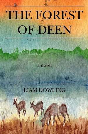 The Forest of Deen de Dowling, Liam