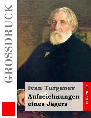 Aufzeichnungen Eines Jagers (Grossdruck) de Ivan Turgenev