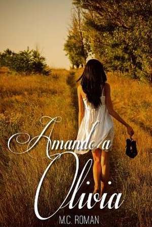 Amando a Olivia de M. C. Roman