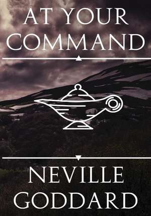 At Your Command de Neville Goddard