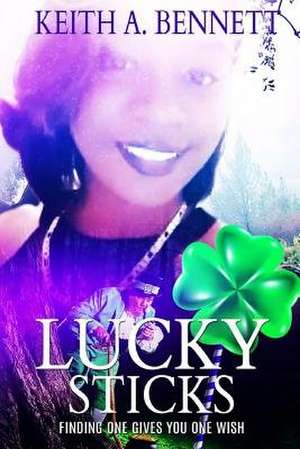 Lucky Sticks de Keith Alexander Bennett Sr