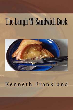 The Laugh 'n' Sandwich Book de Kenneth W. Frankland