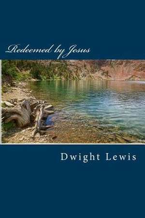 Redeemed by Jesus de Dwight Lewis