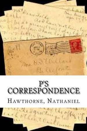 P's Correspondence de Nathaniel, Hawthorne