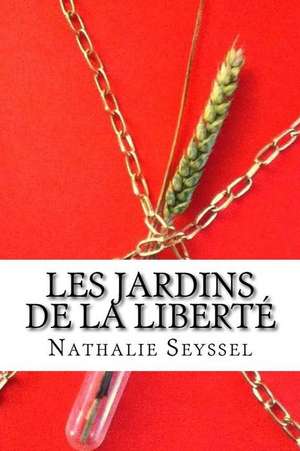 Les Jardins de La Liberte de Nathalie Seyssel