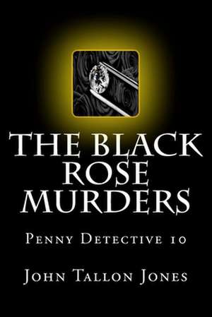 The Black Rose Murders de John Tallon Jones