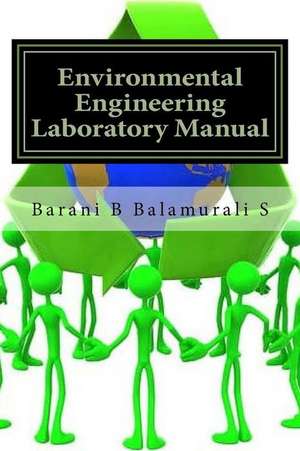 Environmental Engineering Laboratory Manual de B. Barani Tharan Balamurali S.