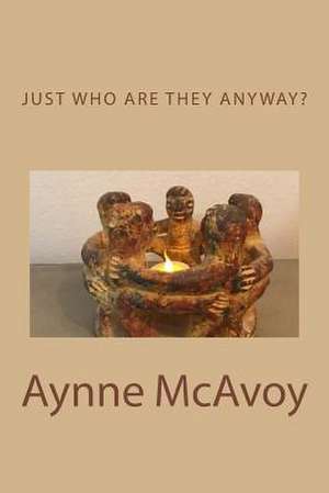 Just Who Are They Anyway? de McAvoy, Aynne