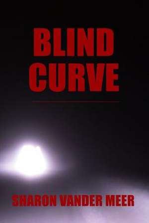 Blind Curve de Sharon Vander Meer