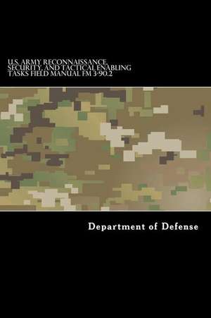 U.S. Army Reconnaissance, Security, and Tactical Enabling Tasks Field Manual FM de Department of Defense