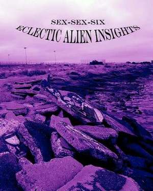 Sex-Sex-Six (Eclectic Alien Insights) de Winter Laake