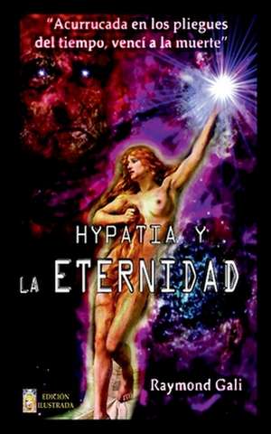 Hypatia y La Eternidad de Raymond Gali